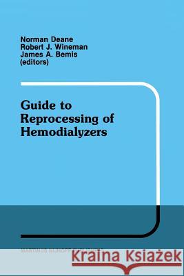 Guide to Reprocessing of Hemodialyzers Norman Deane Robert J James a. Bemis 9781461294238 Springer - książka