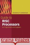 Guide to RISC Processors: For Programmers and Engineers Dandamudi, Sivarama P. 9780387210179 Springer