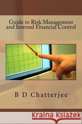 Guide to Risk Management and Internal Financial Control B. D. Chatterjee 9781546845744 Createspace Independent Publishing Platform - książka