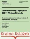 Guide to Securing Legacy IEEE 802.11 Wireless Networks Karen Scarfone Derrick Dicoi Matthew Sexton 9781495990243 Createspace