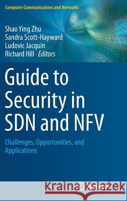 Guide to Security in Sdn and Nfv: Challenges, Opportunities, and Applications Zhu, Shao Ying 9783319646527 Springer - książka