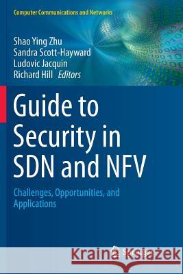 Guide to Security in Sdn and Nfv: Challenges, Opportunities, and Applications Zhu, Shao Ying 9783319878447 Springer - książka