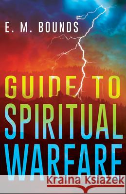 Guide to Spiritual Warfare Edward M. Bounds E. M. Bounds 9780883686430 Whitaker House - książka