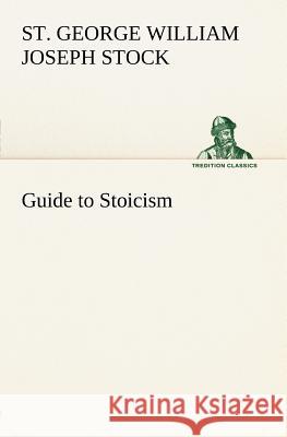Guide to Stoicism St George William Joseph Stock 9783849147594 Tredition Classics - książka