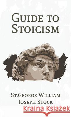 Guide to Stoicism Hardcover St George William Joseph Stock   9781639232543 Lushena Books Inc - książka