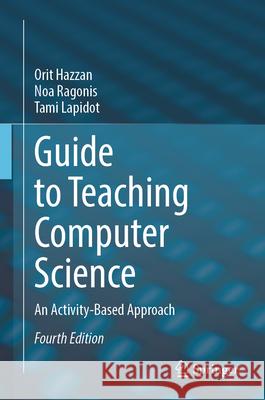 Guide to Teaching Computer Science: An Activity-Based Approach Tami Lapidot 9783032009524 Springer - książka