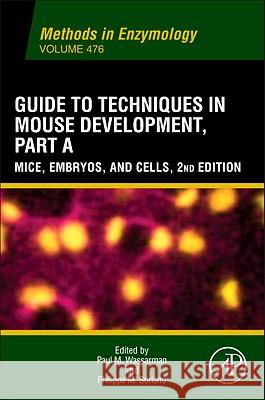 Guide to Techniques in Mouse Development, Part A: Mice, Embryos, and Cells Paul Wassarman 9780123848833  - książka