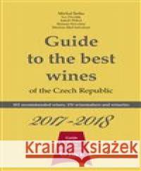 Guide to the best wines of the Czech Republic 2017-2018 Michal Šetka 9788090365032 Yacht, s.r.o. - książka