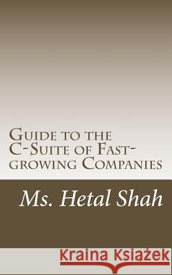 Guide to the C-Suite of Fast-growing Companies Shah, Hetal 9781977599124 Createspace Independent Publishing Platform - książka