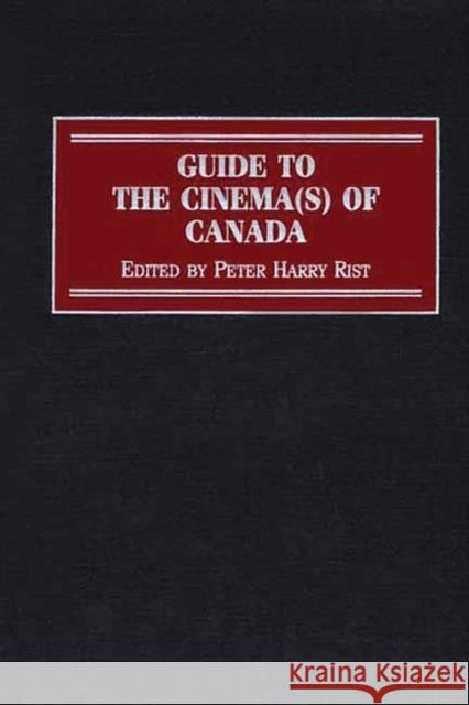 Guide to the Cinema(s) of Canada Peter Harry Rist Peter Rist 9780313299315 Greenwood Press - książka