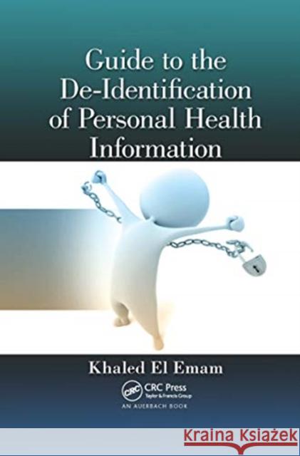 Guide to the De-Identification of Personal Health Information Khaled E 9780367659189 Auerbach Publications - książka