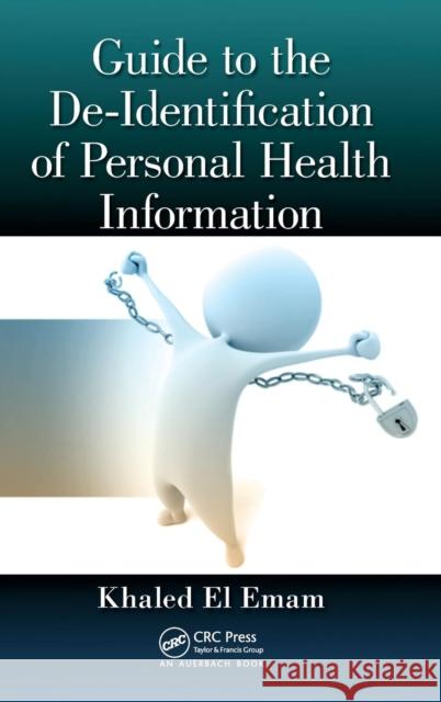 Guide to the De-Identification of Personal Health Information Khaled E 9781466579064 Auerbach Publications - książka