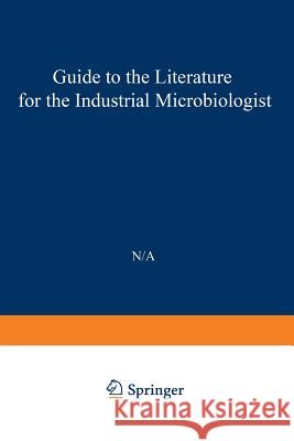 Guide to the Literature for the Industrial Microbiologist Peter Hahn 9781468478983 Springer - książka