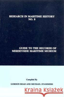 Guide to the Records of Merseyside Maritime Museum, Volume 1 Gordon Read, Michael Stammers 9780969588573 International Maritime Economic History Assoc - książka