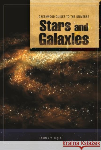 Guide to the Universe: Stars and Galaxies Lauren V. Jones 9780313340758 Greenwood Press - książka