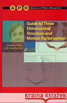 Guide to Three Dimensional Structure and Motion Factorization Guanghui Wang Q. M. Jonathan Wu 9780857290458 Not Avail - książka