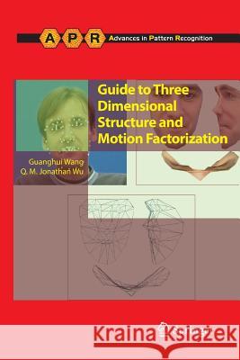 Guide to Three Dimensional Structure and Motion Factorization Guanghui Wang Q. M. Jonathan Wu 9781447125877 Springer - książka