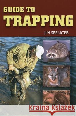 Guide to Trapping Jim Spencer 9780811734172 Stackpole Books - książka