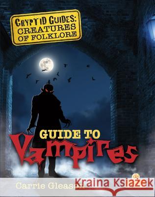 Guide to Vampires Carrie Gleason 9781039663961 Crabtree Branches - książka