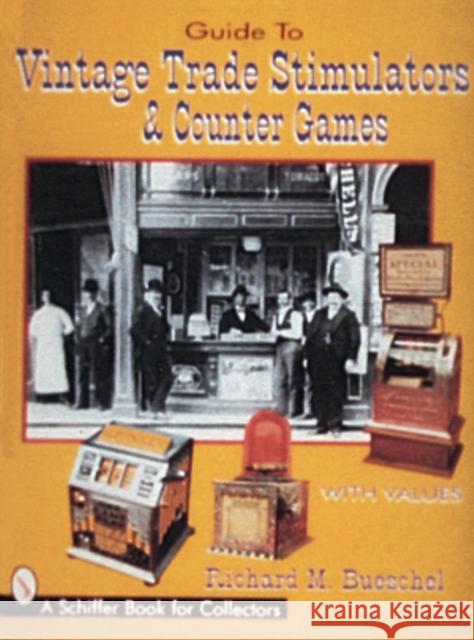 Guide to Vintage Trade Stimulators & Counter Games Bueschel, Dick 9780764301193 Schiffer Publishing - książka