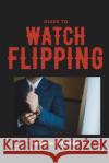 Guide to Watch Flipping Amanda Symonds   9780645817201 Amanda Symonds
