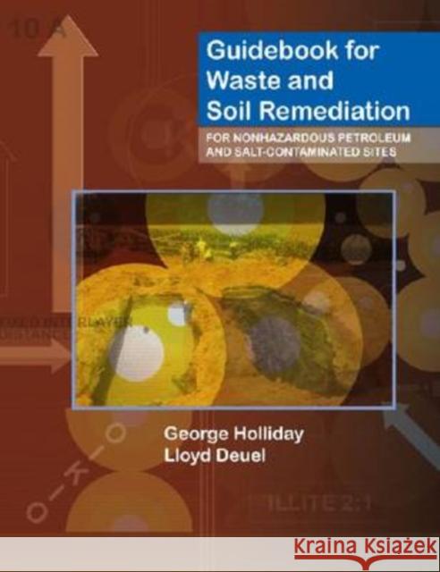 Guidebook for Waste and Soil Remediation for Nonhazardous Petroleum and Salt-Contaminated Sites Holliday, George 9780791802779 American Society of Mechanical Engineers - książka