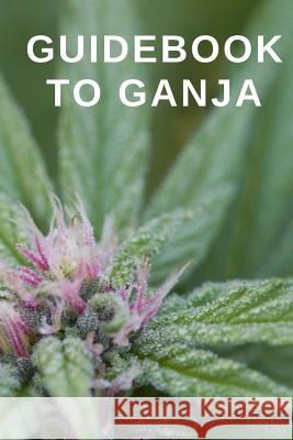 Guidebook to Ganja: A Guided Reference for Finding Your Perfect Marijuana Weed Strain Daddy Dank 9781794567184 Independently Published - książka