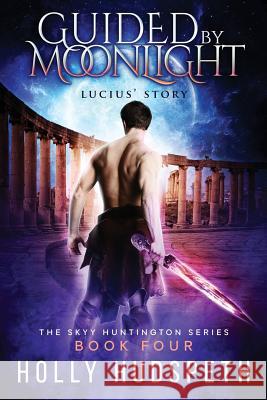 Guided By Moonlight - Lucius' Story Hudspeth, Holly 9780692480175 Holly Hudspeth - książka