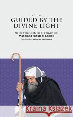Guided By The Divine Light (Vol. II) Mohamed Faouzi Al-Karkari Mohamed Wael Draoui 9782931274149 Les 7 Lectures - książka