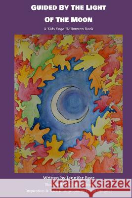 Guided by the Light of the Moon: A Kids Yoga Halloween Book Sarah Sullivan Claire Sangster Jennifer Byer 9781722067946 Createspace Independent Publishing Platform - książka