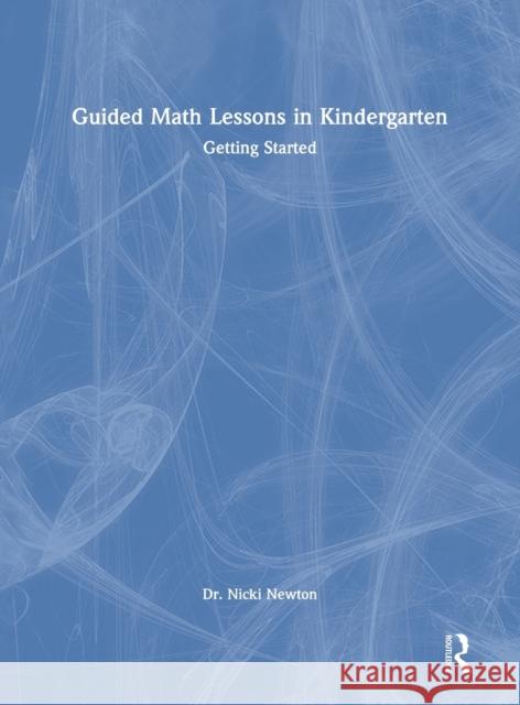 Guided Math Lessons in Kindergarten: Getting Started Nicki Newton 9780367770457 Routledge - książka