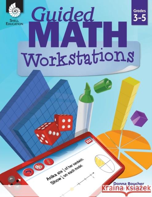 Guided Math Workstations Grades 3-5 Boucher, Donna 9781425817299 Shell Education Pub - książka