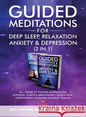 Guided Meditations For Deep Sleep, Relaxation, Anxiety & Depression (2 in 1): 20+ Hours Of Positive Affirmations, Hypnosis, Scripts & Breathwork For S Self-Healing Mindfulness Academy 9781801348041 Evie Milne - książka