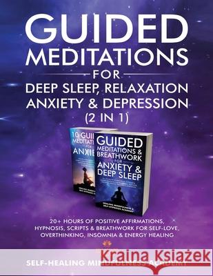 Guided Meditations For Deep Sleep, Relaxation, Anxiety & Depression (2 in 1): 20+ Hours Of Positive Affirmations, Hypnosis, Scripts & Breathwork For S Self-Healing Mindfulness Academy 9781801348058 Evie Milne - książka