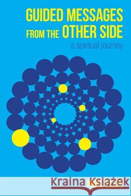 Guided Messages from the Other Side: (A Spiritual Journey) Ellis, Mike 9781773022703 Michael Albert Ellis - książka
