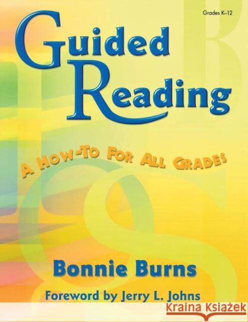 Guided Reading: A How-to for All Grades Burns, Bonnie L. 9781575174471 Corwin Press - książka