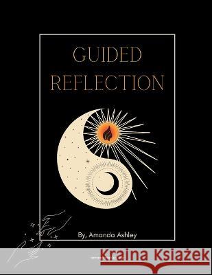 Guided Reflection: To Awaken Inner-Peace Amanda Ashley 9798847033466 Independently Published - książka