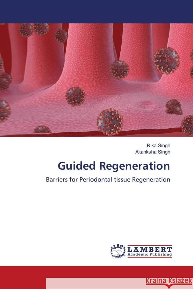 Guided Regeneration Rika Singh Akanksha Singh 9786207467785 LAP Lambert Academic Publishing - książka