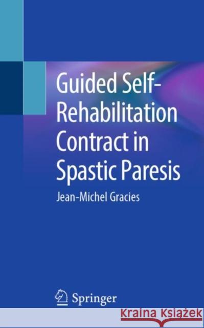 Guided Self-Rehabilitation Contract in Spastic Paresis Jean-Michel Gracies 9783319291079 Adis - książka