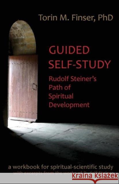 Guided Self-Study: Rudolf Steiner's Path of Spiritual Development: A Spiritual-Scientific Workbook Finser, Torin M. 9781621481300 Steiner Books - książka