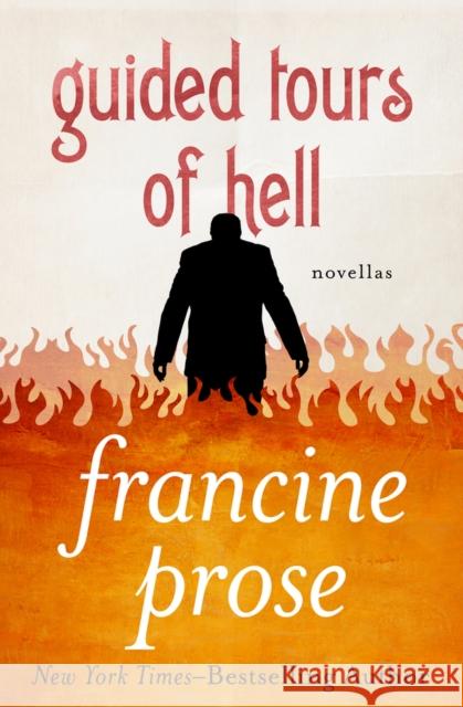 Guided Tours of Hell: Novellas Francine Prose 9781480445482 Open Road Media - książka