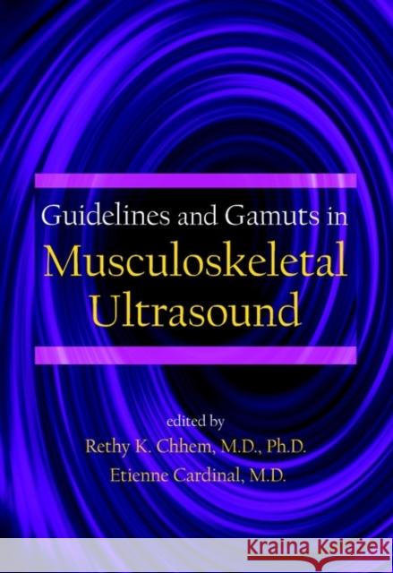 Guidelines and Gamuts in Musculoskeletal Ultrasound Rethy Chhem Etienne Cardinal 9780471197553 Wiley-Liss - książka