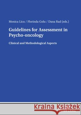 Guidelines for Assessment in Psycho- oncology; Clinical and Methodological Aspects Dana Rad Monica Licu Florinda Golu 9783631911112 Peter Lang D - książka