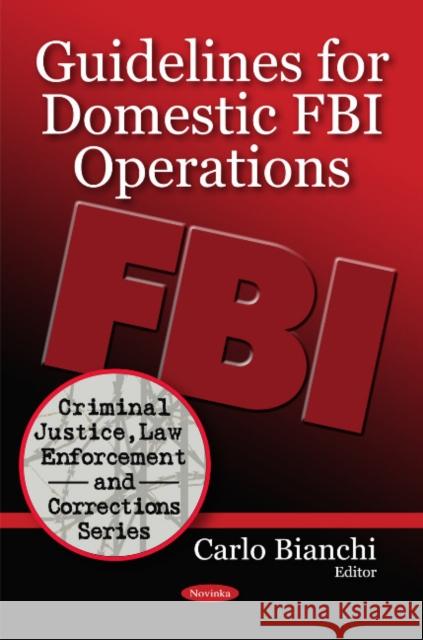 Guidelines for Domestic FBI Operations Carlo Bianchi 9781606927984 Nova Science Publishers Inc - książka
