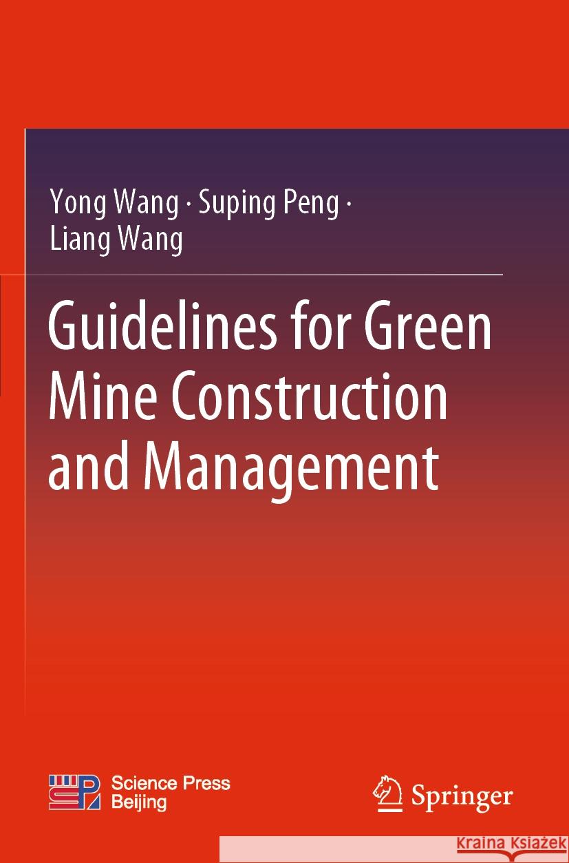 Guidelines for Green Mine Construction and Management Yong Wang Suping Peng Liang Wang 9789811997624 Springer - książka