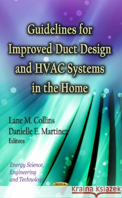 Guidelines for Improved Duct Design & HVAC Systems in the Home Lane M Collins, Danielle E Martinez 9781620814437 Nova Science Publishers Inc - książka