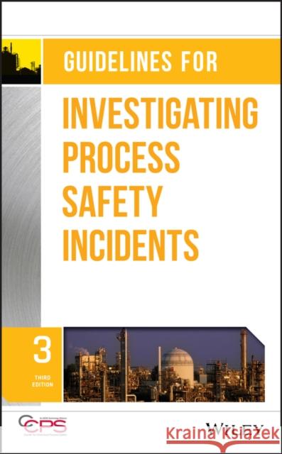 Guidelines for Investigating Process Safety Incidents Center for Chemical Process Safety (CCPS 9781119529071 Wiley-Aiche - książka