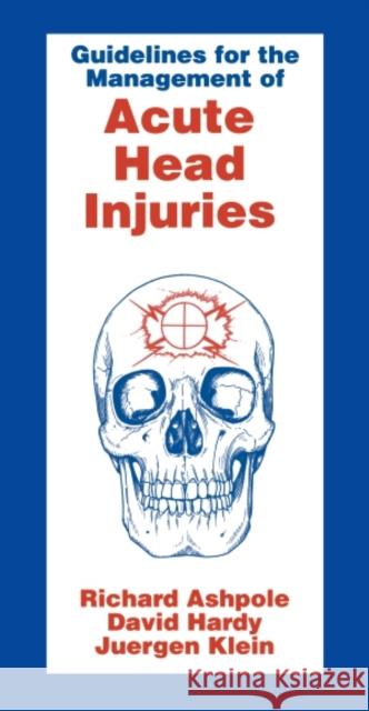 Guidelines for Management of Acute Head Injury David Hardy Richard Ashpole J. Klein 9781898507307 Butterworth-Heinemann - książka