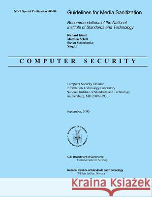 Guidelines for Media Sanitization: Recommendations of the National Institute Standards and Technology U. S. Department of Commerce 9781494747671 Createspace - książka