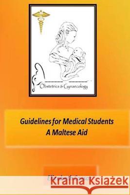 Guidelines for Medical Students, A Maltese Aid Cassar, Elizabeth 9781365422805 Lulu.com - książka